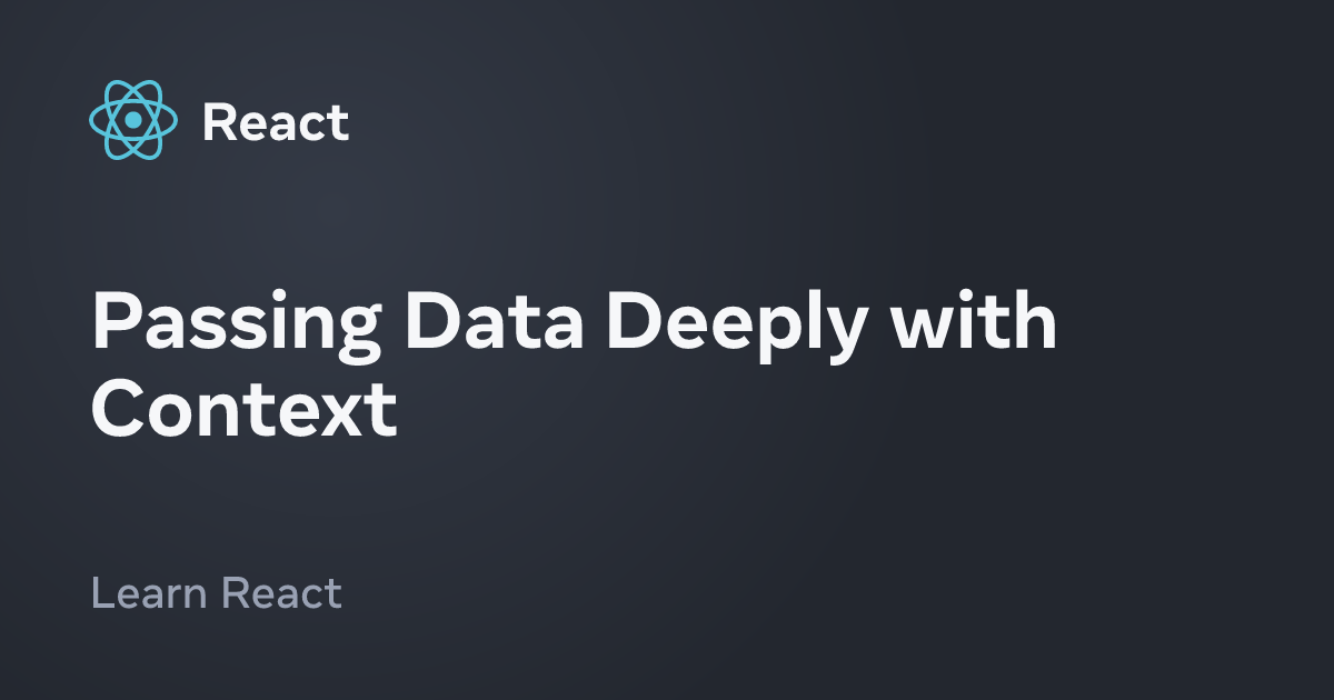 Passing Data Deeply with Context – React