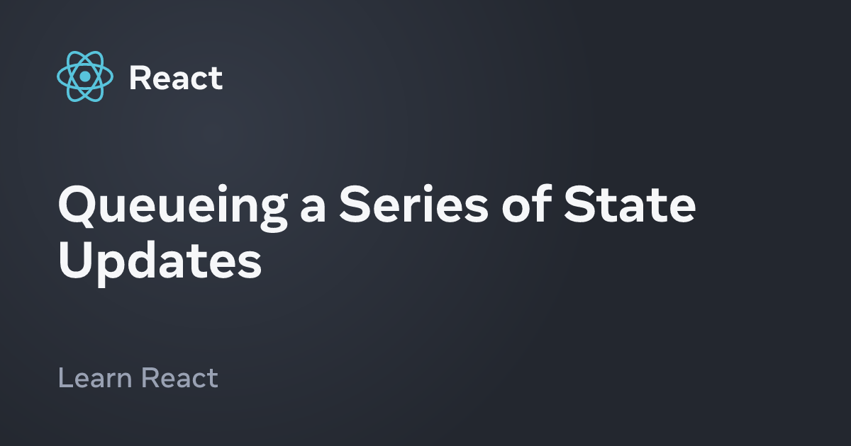 Queueing a Series of State Updates – React