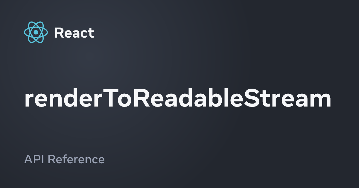 renderToReadableStream – React