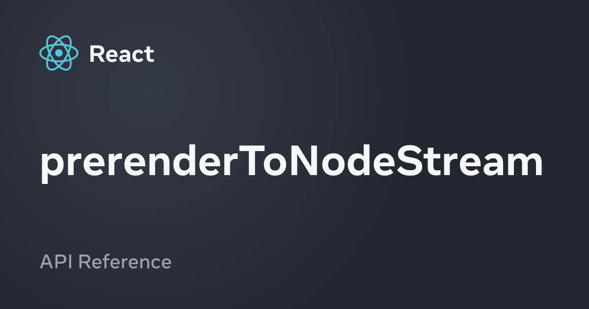 prerenderToNodeStream – React