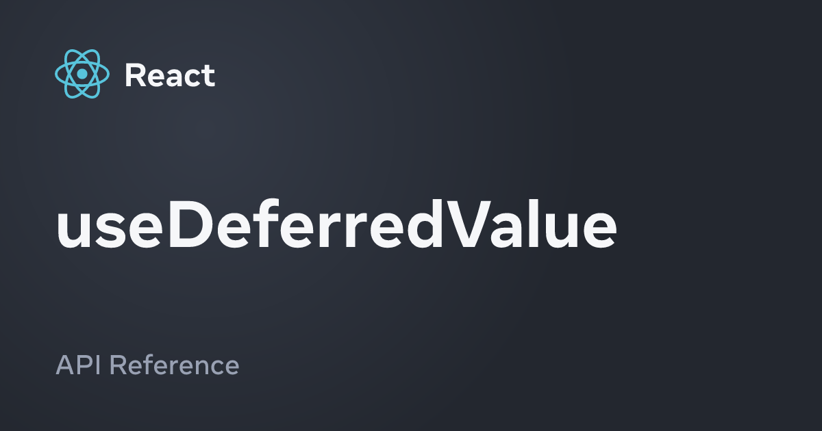 useDeferredValue – React